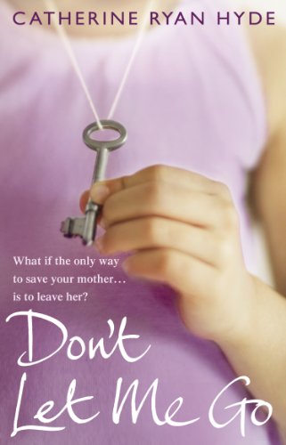 Don't Let Me Go: a compelling, emotionally charged and heart-warming novel from bestselling Richard and Judy Book Club author Catherine Ryan Hyde von Black Swan
